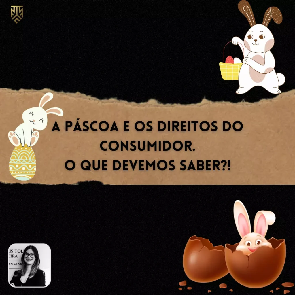 A PÁSCOA E OS DIREITOS DO CONSUMIDOR. O QUE DEVEMOS SABER?!