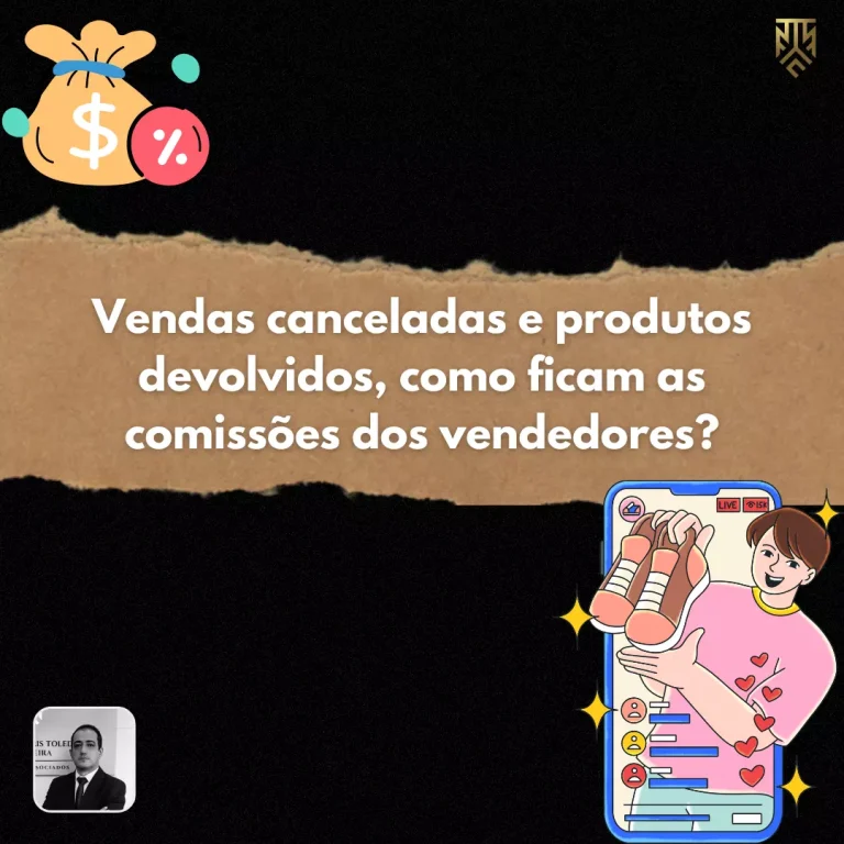 VENDAS CANCELADAS E PRODUTOS DEVOLVIDOS, COMO FICAM AS COMISSÕES DOS VENDEDORES?