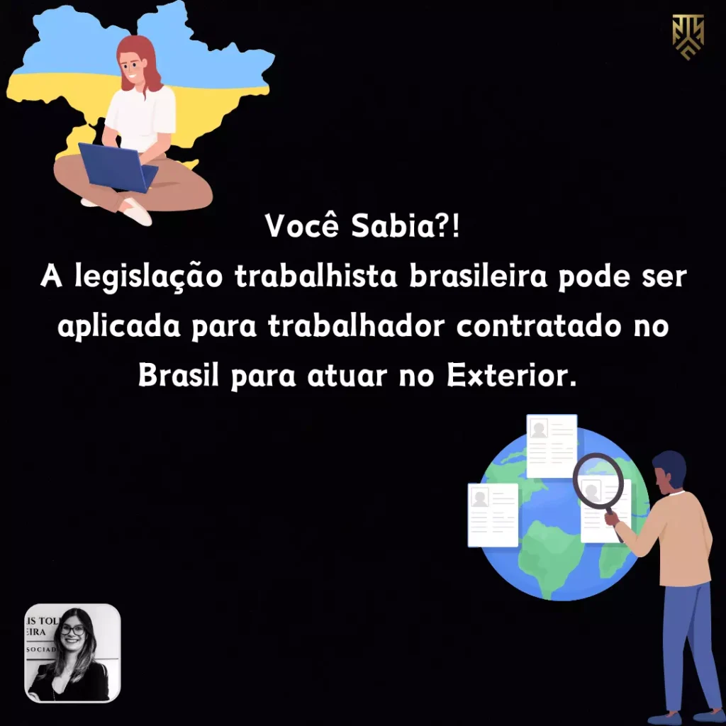 VOCÊ SABIA?! A LEGISLAÇÃO TRABALHISTA BRASILEIRA PODE SER APLICADA PARA TRABALHADOR  CONTRATADO NO BRASIL PARA ATUAR NO EXTERIOR