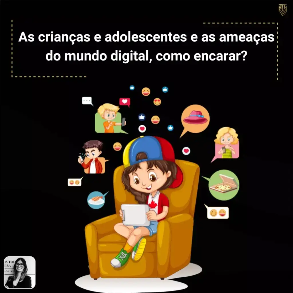 AS CRIANÇAS E ADOLESCENTES E AS AMEAÇAS DO MUNDO DIGITAL, COMO ENCARAR?