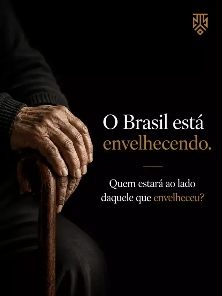 O BRASIL ESTÁ ENVELHECENDO. QUEM ESTARÁ AO LADO DAQUELE QUE ENVELHECEU?